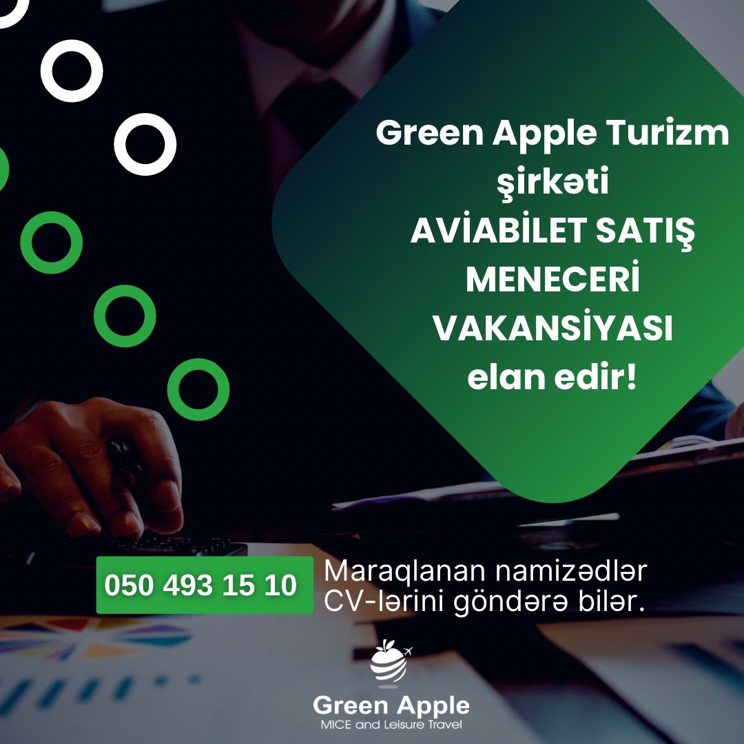 “Green Apple” turizm şirkəti Aviabilet satış meneceri vakansiyası elan edir