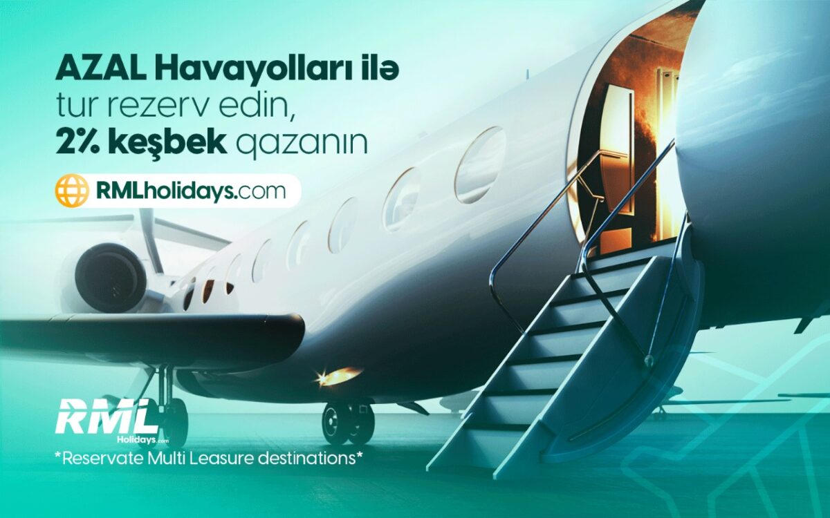 “RML HOLİDAYS”: AZAL ilə tur rezerv edin, 2% keşbek qazanın