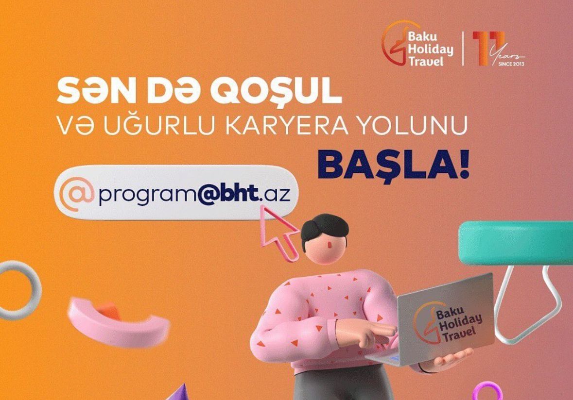 “Baku Holiday Travel” gənclər və sonuncu kurs tələbələr üçün Təcrübə Proqramı elan edir