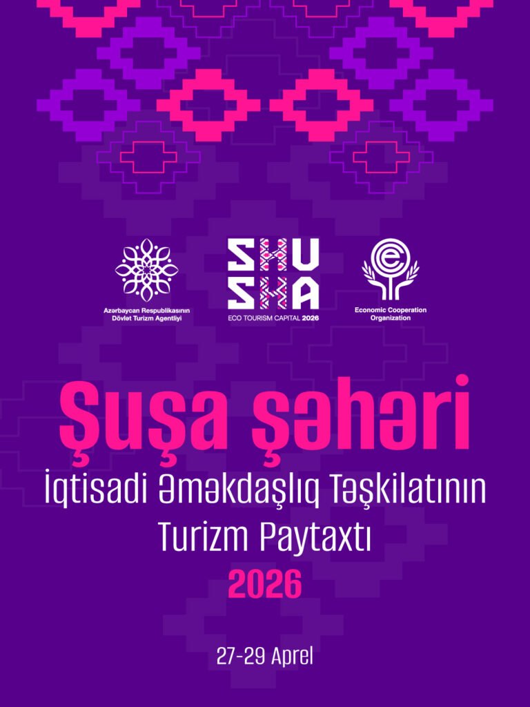 Şuşa İqtisadi Əməkdaşlıq Təşkilatının 2026-cı il üzrə turizm paytaxtı olaraq rəsmi tədbirlərə ev sahibliyi edəcək