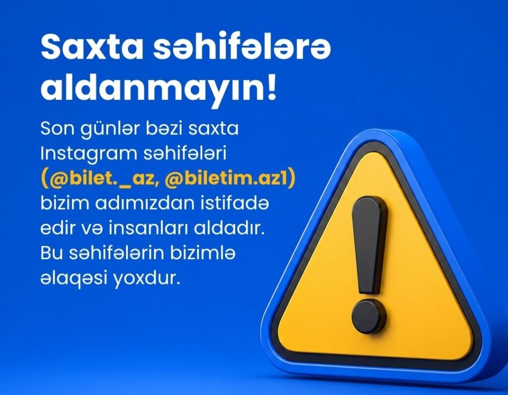 DİQQƏT: Bu saxta bilet satışı səhifələri ilə bağlı XƏBƏRDARLIQ