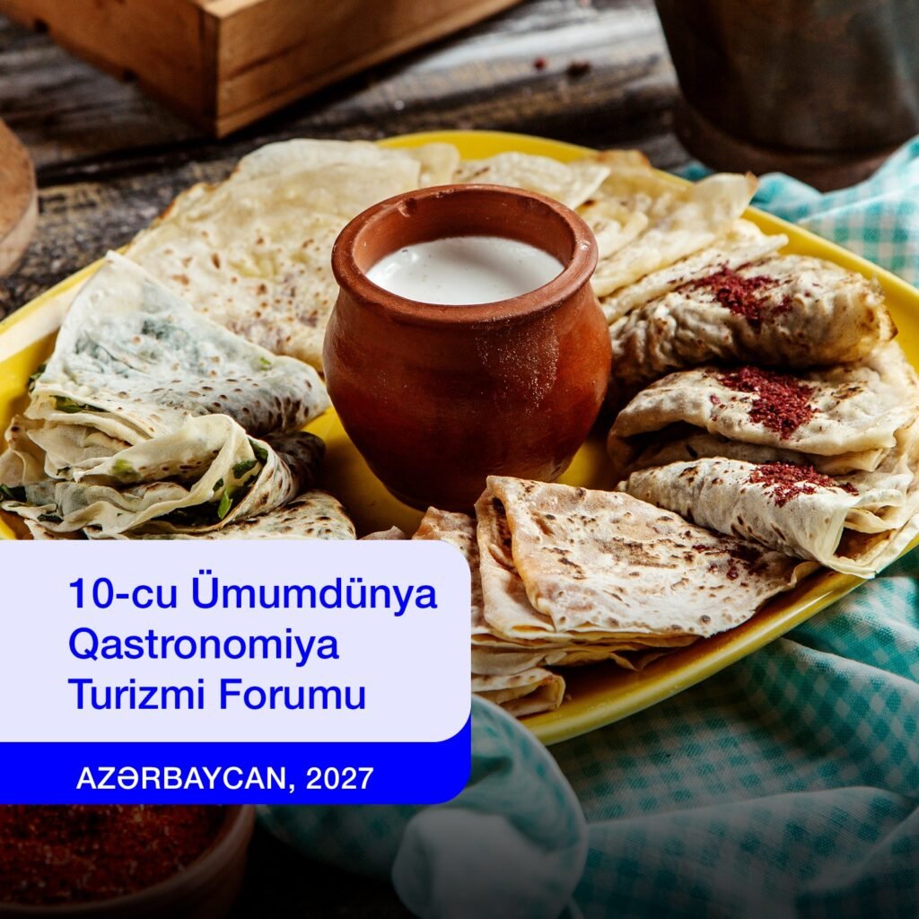 Azərbaycan bu tarixdə 10-cu Ümumdünya Qastronomiya Turizmi Forumuna ev sahibliyi edəcək